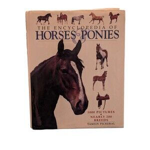 Encyclopedia of Horses & Ponies (2001, Hardcover) By Tamsin Pickeral, Vintage